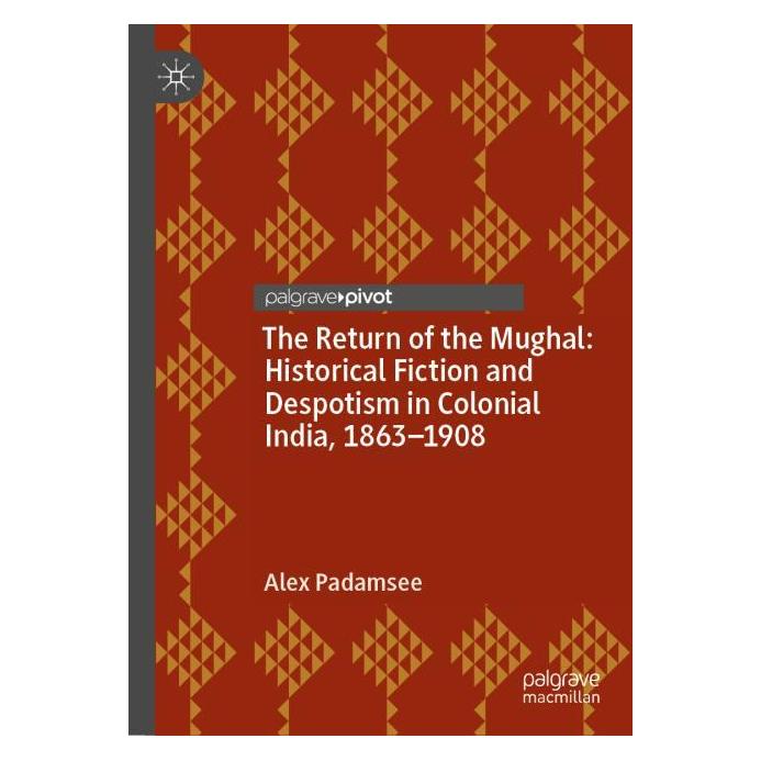 Palgrave Macmillan Uk Padamsee:The Return of the Mughal: Hist (Englisch, Hardcover, Alex Padamsee) (63304225)