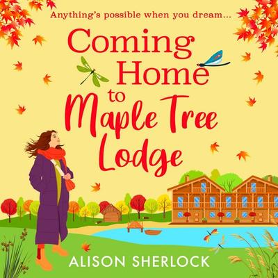 Coming Home to Maple Tree Lodge - Alison Sherlock, Audio, 9781836176930