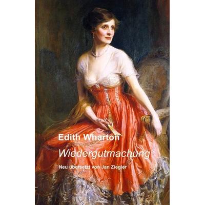 Wiedergutmachung, Taschenbuch von Edith Wharton, Epubli, 978-3-7467-5760-5