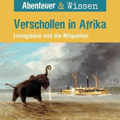 Abenteuer & Wissen, Verschollen in Afrika - Livingstone und die Nilquellen - Maja Nielsen, Audio, 9783961023585