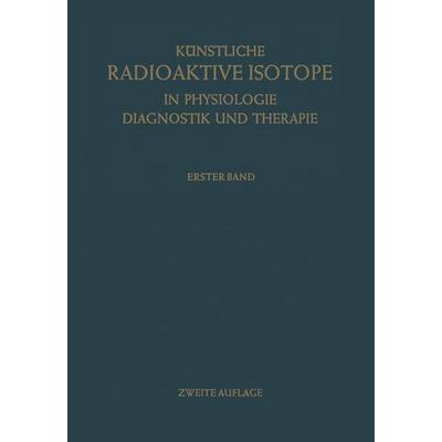 Künstliche Radioaktive Isotope in Physiologie Diagnostik und Therapie/Radioactive Isotopes in Physiology Diagnostics and Therapy, Set von , Springer
