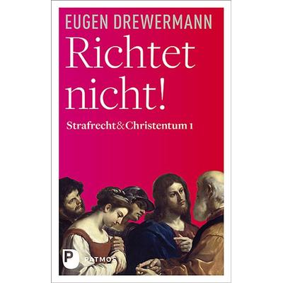 Richtet nicht!, Gebundene Ausgabe von Eugen Drewermann, Patmos Verlag, 978-3-8436-1214-2