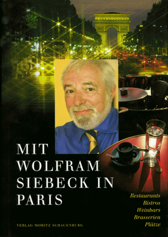 Wolfram Siebeck - Mit Wolfram Siebeck in Paris. Restaurants, Bistros, Weinbars, Brasserien, Plätze - Preis vom 05.10.2026 03:47:11 h
