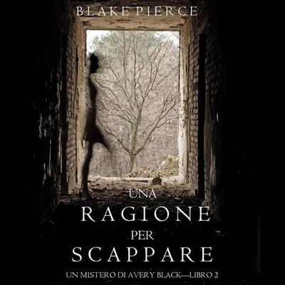 Una Ragione per Scappare (Un Mistero di Avery Black — Libro 2) - Blake Pierce, Audio, 9781094340678