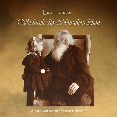 Wodurch die Menschen leben - Leo N. Tolstoi, Audio, 9783944491851