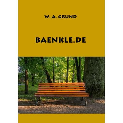 Baenkle.de, Taschenbuch von W. A. Grund, BoD – Books on Demand, 978-3-7528-8642-9