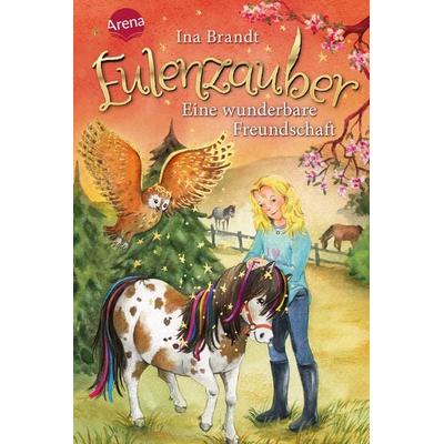 Eine wunderbare Freundschaft / Eulenzauber Band 3, Gebundene Ausgabe von Ina Brandt, Arena