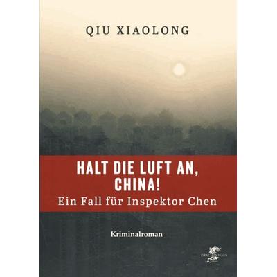 Halt die Luft an, China!, Taschenbuch von Xiaolong Qiu, Drachenhaus Verlag, 978-3-912802-03-0
