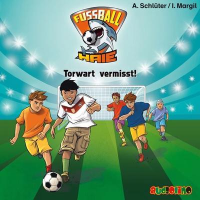 Fußball-Haie (7): Torwart vermisst! - Andreas Schlüter,Irene Margil, Audio, 4057664485274