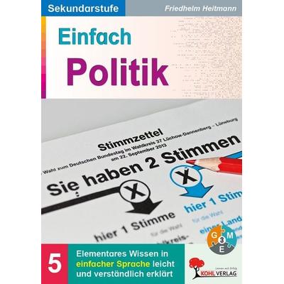 Einfach Politik, Taschenbuch von Friedhelm Heitmann, KOHL VERLAG Der Verlag mit dem Baum, 978-3-96040-437-8