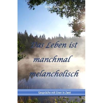 Das Leben ist manchmal melancholisch…., Taschenbuch von Kerstin Bietz, Epubli, 978-3-7531-2772-9