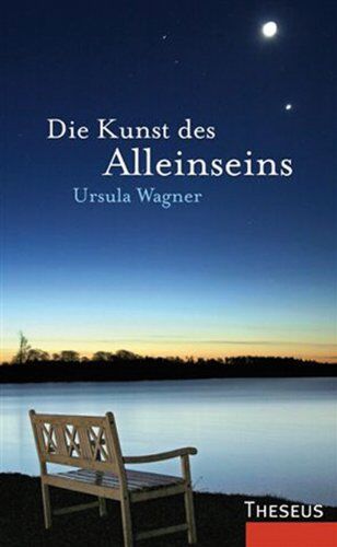 Wagner, Ursula M. - Die Kunst des Alleinseins - Preis vom 02.10.2026 23:42:20 h