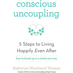 Conscious Uncoupling, Ratgeber von Katherine Woodward Thomas