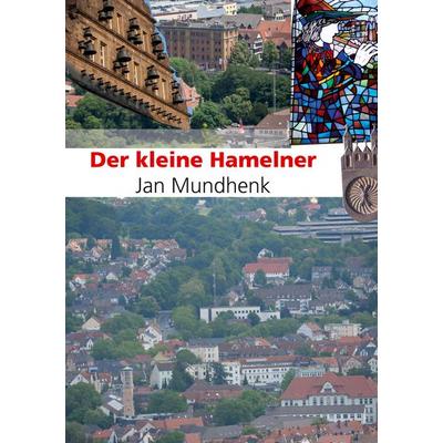 Der kleine Hamelner, Gebundene Ausgabe von Jan Mundhenk, BoD – Books on Demand, 978-3-695-10658-5