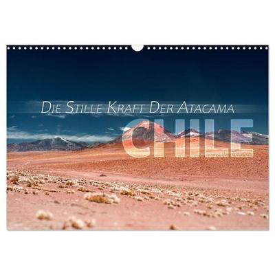 Chile - Die stille Kraft der Atacama (Wandkalender 2027 DIN A3 quer), CALVENDO Monatskalender