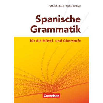Spanische Grammatik für die Mittel- und Oberstufe - Ausgabe 2014, Taschenbuch von Kathrin Rathsam,Jochen Schleyer, Cornelsen Verlag, 978-3-06-024384-6
