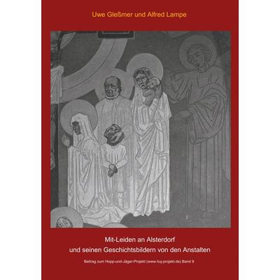 Mit-Leiden an Alsterdorf und und seinen Geschichtsbildern von den Anstalten, Taschenbuch von Uwe Glessmer,Alfred Lampe, BoD – Books on Demand,