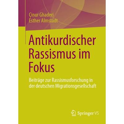 Antikurdischer Rassismus im Fokus, Taschenbuch von Çinur Ghaderi,Esther Almstadt, Springer Fachmedien Wiesbaden GmbH, 978-3-658-48808-6