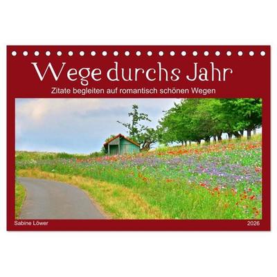 Wege durchs Jahr- Zitate begleiten auf romantisch schönen Wegen (Tischkalender 2026 DIN A5 quer), CALVENDO Monatskalender