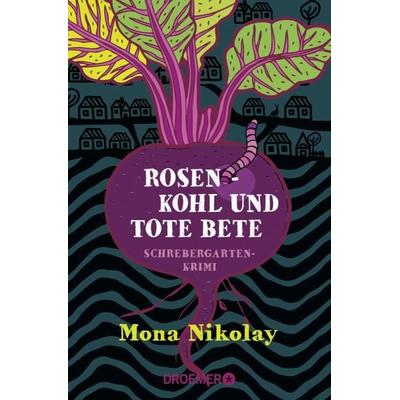 Rosenkohl und tote Bete, Taschenbuch von Mona Nikolay, Droemer Taschenbuch