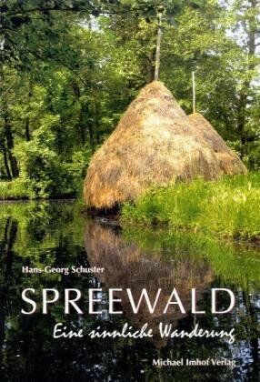 Hans-Georg Schuster - SPREEWALD: Eine sinnliche Wanderung - Preis vom 12.10.2026 11:37:12 h