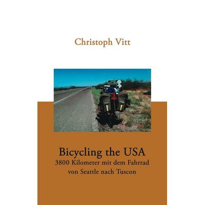 Bicycling the USA, Taschenbuch von Christoph Vitt, BoD – Books on Demand, 978-3-8330-0573-2
