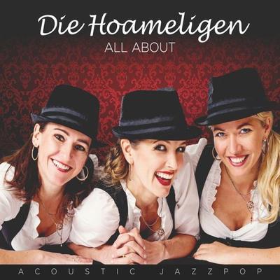 All About-Acoustic Jazzpop - Die Hoameligen, CD, 9003549531654