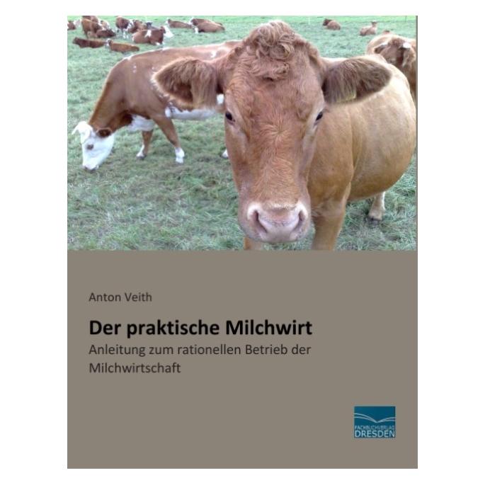 Fachbuchverlag Veith:Der praktische Milchwirt (Deutsch, Softcover, Anton Veith) (43016887)