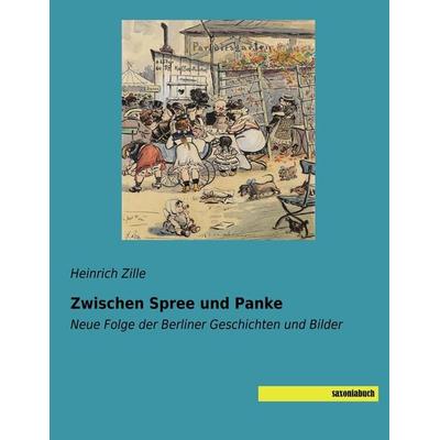 Zwischen Spree und Panke, Taschenbuch von Heinrich Zille, Saxoniabuch.de, 978-3-95770-644-7