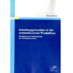 Arbeitsorganisation in der automatisierten Produktion, Fachbücher von Kerstin Börner