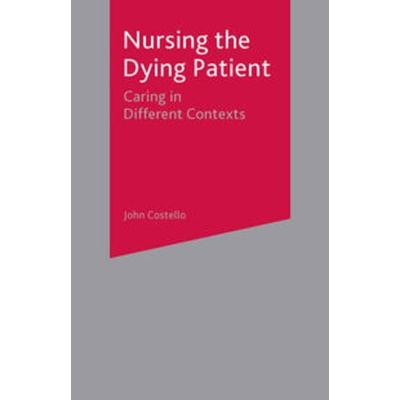 Nursing the Dying Patient, Taschenbuch von John Costello, Macmillan Education Elt, 978-0-333-98083-5