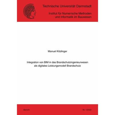 Integration von BIM in das Brandschutzingenieurwesen als digitales Leistungsmodell Brandschutz, Taschenbuch von Manuel Kitzlinger, Shaker Media,