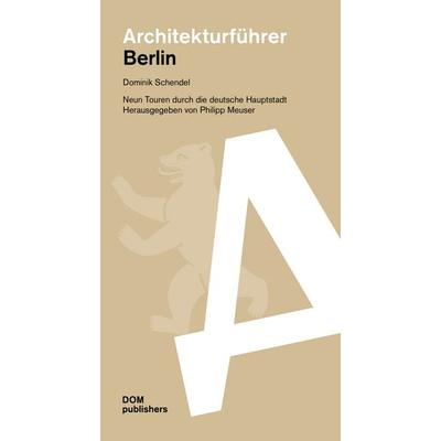Berlin. Architekturführer, Taschenbuch von Dominik Schendel, Dom Publishers, 978-3-86922-918-8