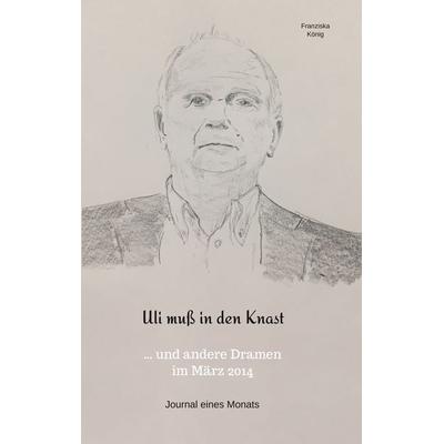 Uli muß in den Knast, Taschenbuch von Franziska König, Twentysix, 978-3-7407-4806-7