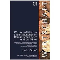 Wirtschaftskultur und Institutionen im Osmanischen Reich und der Türkei, Sachbücher von Heiko Schuss