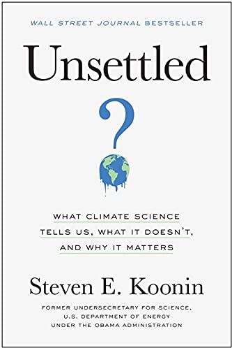 Koonin, Steven E. - Unsettled: What Climate Science Tells Us, What It Doesn’t, and Why It Matters - Preis vom 19.10.2026 19:33:35 h