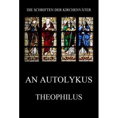 An Autolykus, Taschenbuch von Theophilus, Jazzybee Verlag, 978-3-8496-6852-5
