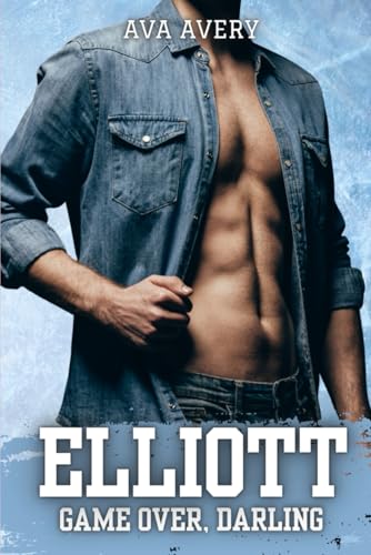 Ava Avery - Elliott - Game Over, Darling: Fake Dad mit Folgen (Arizona Eishockey – Die Sloane Brüder, Band 3) - Preis vom 19.10.2026 19:33:35 h