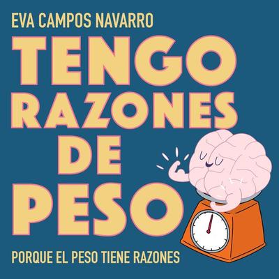 Tengo razones de peso. Porque el peso tiene razones. - Eva Campos Navarro, Audio, 9789178975013