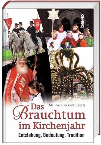 Manfred Becker-Huberti - Das Brauchtum im Kirchenjahr: Entstehung, Bedeutung, Tradition - Preis vom 10.10.2026 11:48:34 h