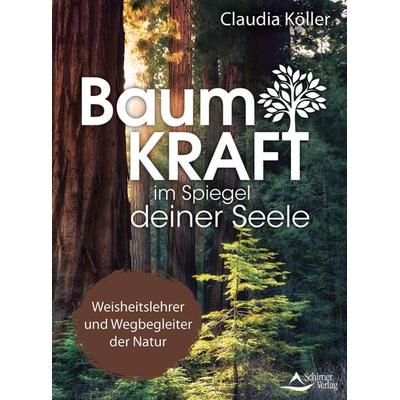 Baumkraft im Spiegel deiner Seele, Taschenbuch von Claudia Köller, Schirner, 978-3-8434-1427-2