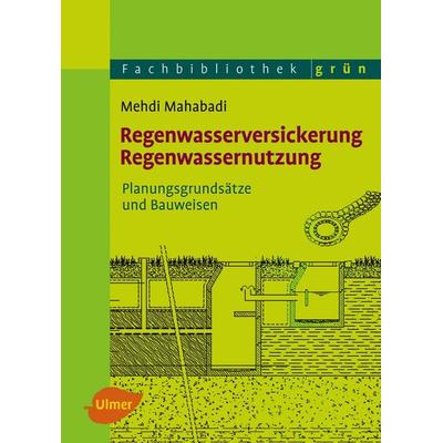 Regenwasserversickerung, Regenwassernutzung, Gebundene Ausgabe von Mehdi Mahabadi, Verlag Eugen Ulmer, 978-3-8001-7623-6