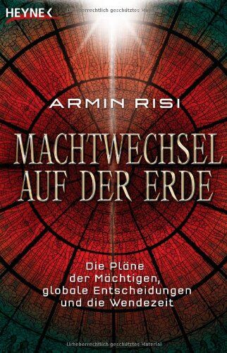Armin Risi - Machtwechsel auf der Erde: Die Pläne der Mächtigen, globale Entscheidungen und die Wendezeit - Preis vom 10.10.2026 11:48:34 h