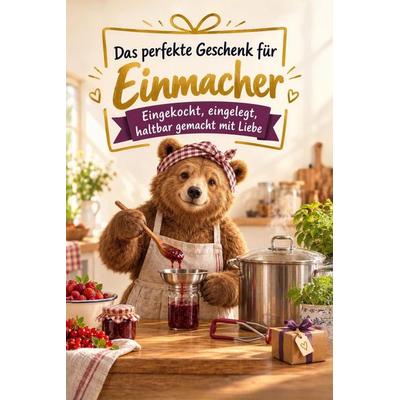Das perfekte Geschenk für Einmacher, Taschenbuch von Isabella Möller, Tiptop, 978-3-696-14301-5