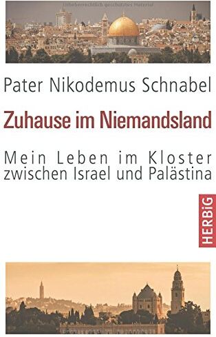 Pater Nikodemus Schnabel - Zuhause im Niemandsland: Mein Leben im Kloster zwischen Israel und Palästina - Preis vom 11.10.2026 15:43:13 h