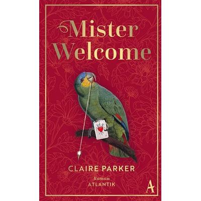 Mister Welcome, Gebundene Ausgabe von Claire Parker, Atlantik Verlag, 978-3-455-01982-7