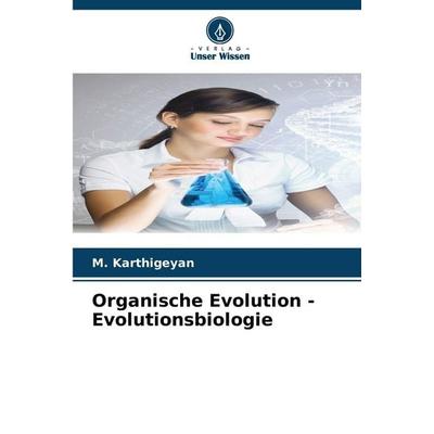 Organische Evolution - Evolutionsbiologie, Taschenbuch von M. Karthigeyan, Verlag Unser Wissen, 978-620-9-49354-6