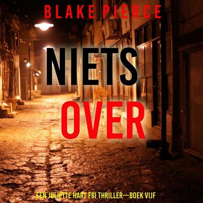 Niets Over (Een Juliette Hart FBI Thriller—Boek Vijf) - Blake Pierce, Audio, 9798341573871