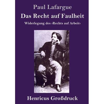 Das Recht auf Faulheit (Großdruck), Gebundene Ausgabe von Paul Lafargue, BoD - Books on Demand, 978-3-8478-2648-4