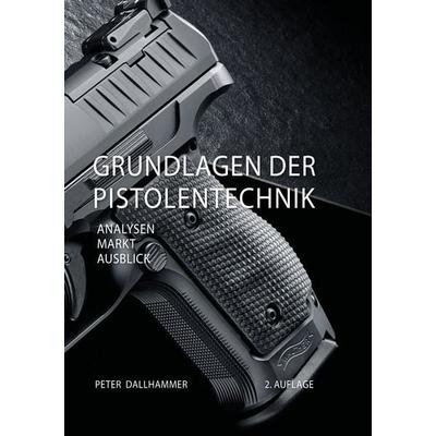 Grundlagen der Pistolentechnik, Gebundene Ausgabe von Peter Dallhammer, Shaker, 978-3-8440-7576-2